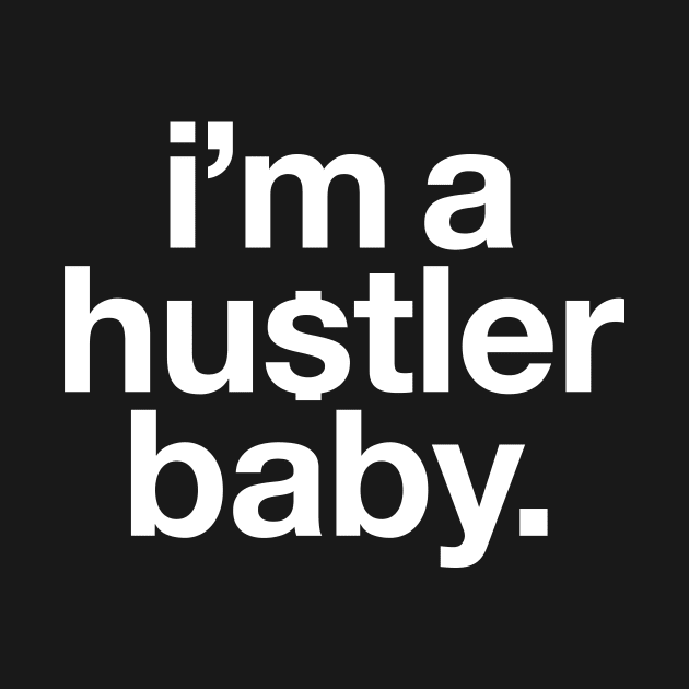 i'm a hustler baby. by Quiet_Warlock