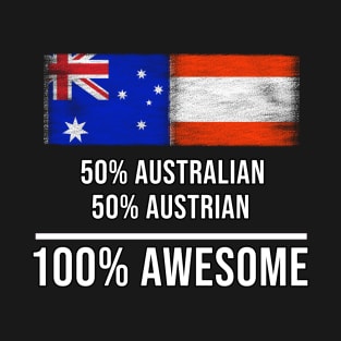 50% Australian 50% Austrian 100% Awesome - Gift for Austrian Heritage From Austria T-Shirt