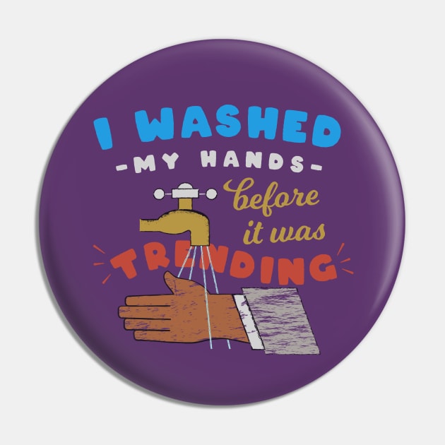 I washed my hands before it was trending Pin by Mako Design 