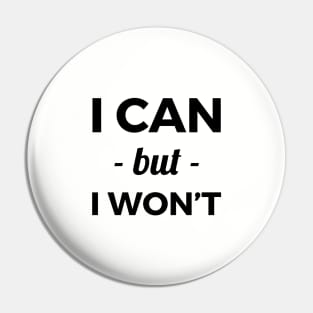 I can but I won't Pin