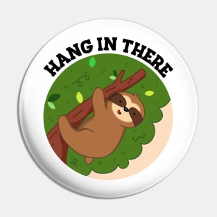 Hang In There Cute Sloth Pun Pin