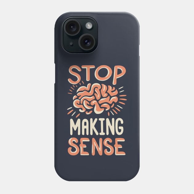 Stop Making Sense Phone Case by Blue Planet Boutique