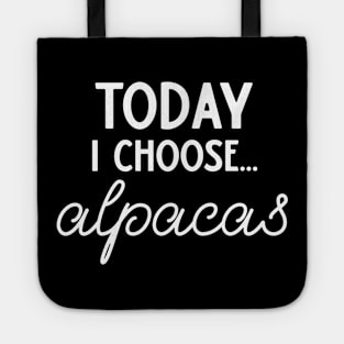 Today I Choose Alpacas Tote