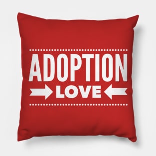 Adoption Love (White Font) Pillow