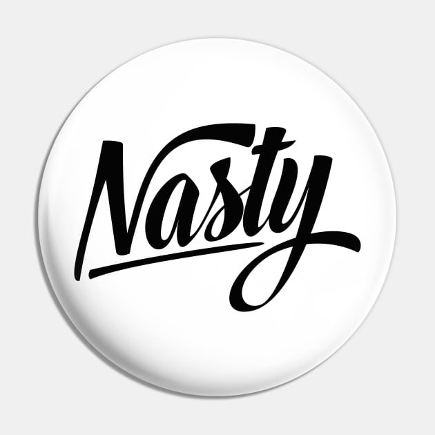 Nasty T-Shirt Pin by FeministShirts