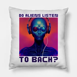 Do Aliens Listen to Bach? Pillow