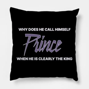 Why does he call himself prince when he is clearly the king Pillow