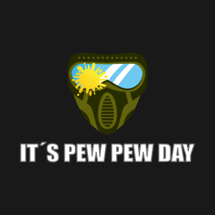 Its Pew Pew Day T-Shirt