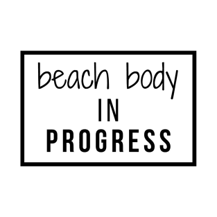 Beach Body In Progress T-Shirt