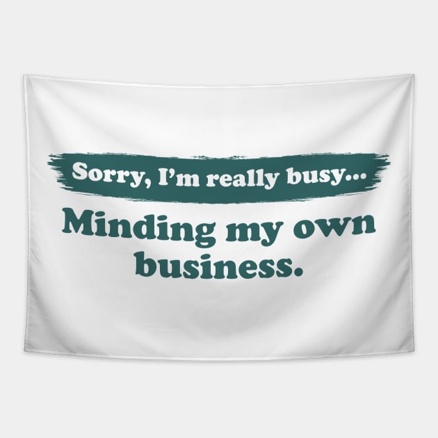 I'm really busy minding my own business | Typography Quote Tapestry by Enchantedbox