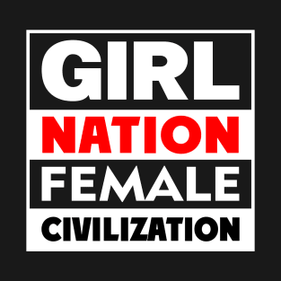 Girl Nation Female Civilization T-Shirt