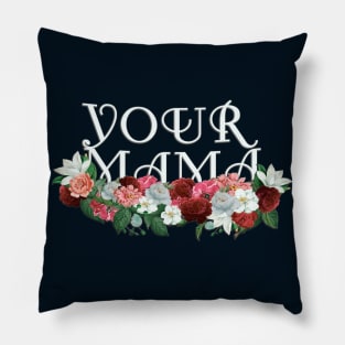 Your Mama Pillow