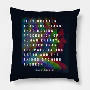 Kate chopin portrait and quote: It is greater than the stars... Pillow