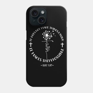 It Does Not Make Things Easier It Makes Them Possible Dandelion Faith Phone Case