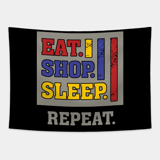 Eat shop sleep repeat funny humor Tapestry by mazurprop