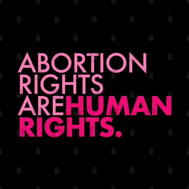 Abortion Rights are Human Rights (pinks) by Tainted