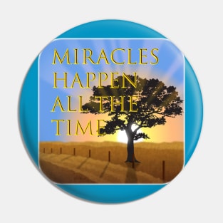 Miracles Happen Pin