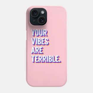 YOUR VIBES ARE RANCID Phone Case