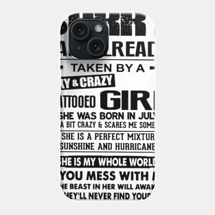 I'm Already Taken By A July Sexy & Crazy Tattooed Girl Phone Case