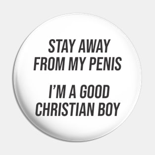 I'm A Good Christian Boy Pin