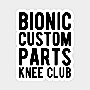 Knee Surgery - Bionic custom parts knee club Magnet