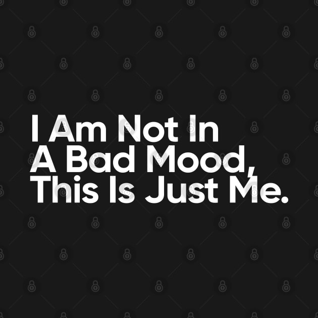 I Am Not In A Bad Mood. This Is Just Me. - Wednesday Addams Quote by EverGreene