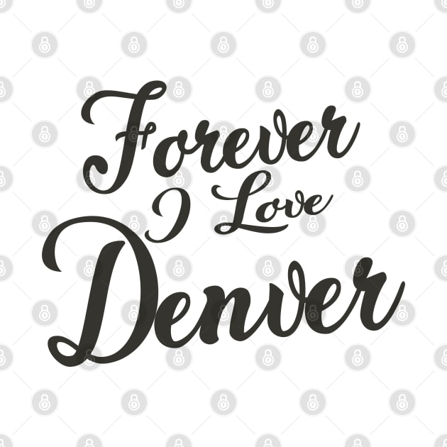 Forever i love Denver by unremarkable