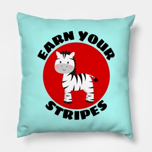 Earn your stripes | Zebra Pun Pillow