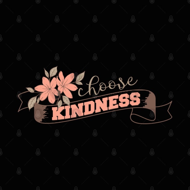 Choose Kindness Choose Kindness by BoogieCreates