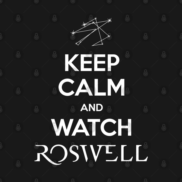 Keep Calm and Watch Roswell by BadCatDesigns