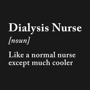 Dialysis Nurse definition T-Shirt