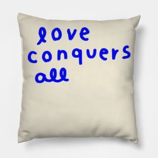 Love conquers all 3 Pillow