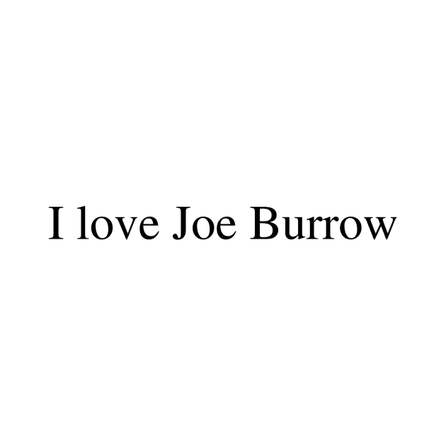 I love Joe Burrow by delborg