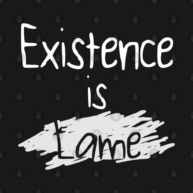 Existence is Lame by giovanniiiii