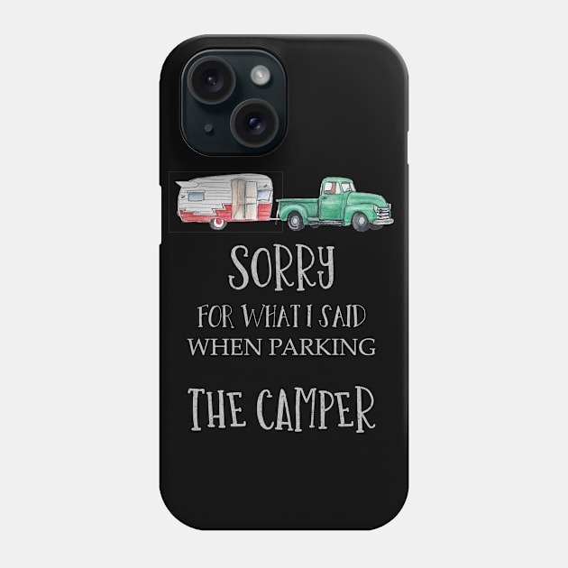 Sorry for what I said parking the camper quote Phone Case by artsytee