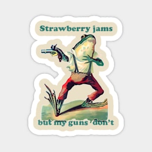 strawberry jams but my glock don't Magnet