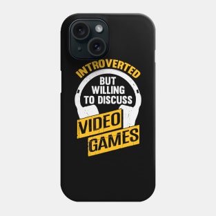 Introverted But Willing To Discuss Video Games Phone Case