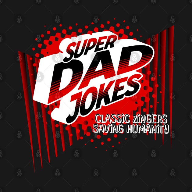 SUPER DAD JOKES HERO THEME CLASSIC ZINGERS SAVING HUMANITY by StayVibing