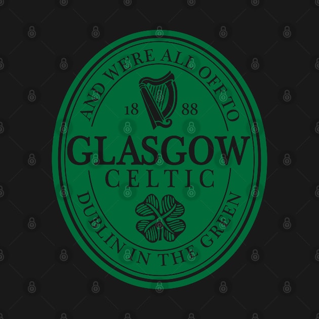 All Up To Dublin In The Green - Celtic Glasgow by TeesForTims