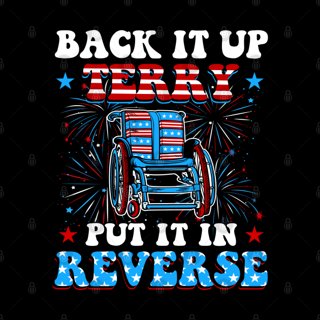 Back Up Terry Put It In Reverse Firework Funny 4th Of July Independence Day by StarMa