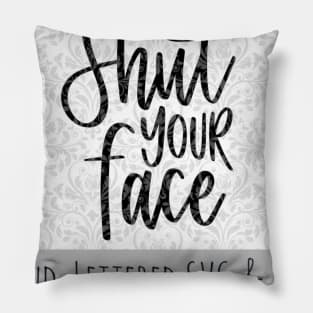 shut your face Pillow