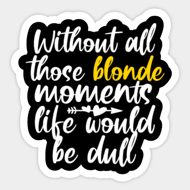 Blonde Hairstyle Quotes Gift I Blondie Hair Blonde Sticker