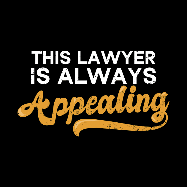 Attorney Shirt | Is Always Appealing GIft by Gawkclothing