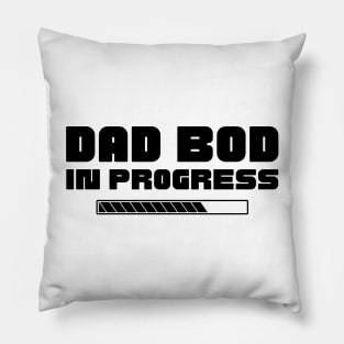 Dad Bod In Progress. Funny Father's Day, Father Figure Design Pillow