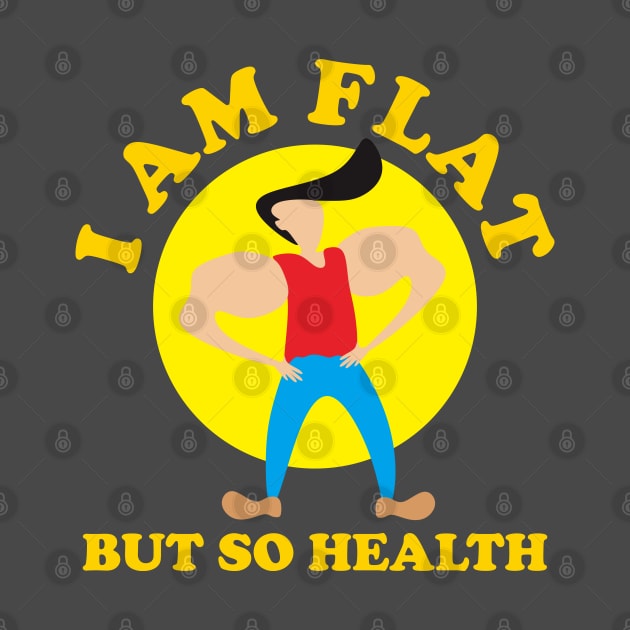 I Am Flat But So Health by radeckari25