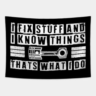 Car Mechanic funny quote - saying. I fix stuff and I know things Tapestry