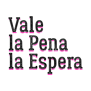 Vale la Pena la Espera T-Shirt