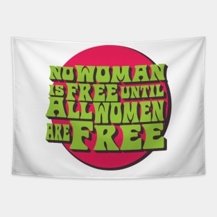 No Woman is Free Until All Women Are Free Tapestry