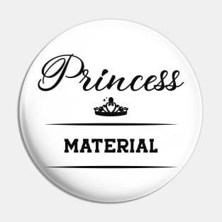 Princess Material Pin