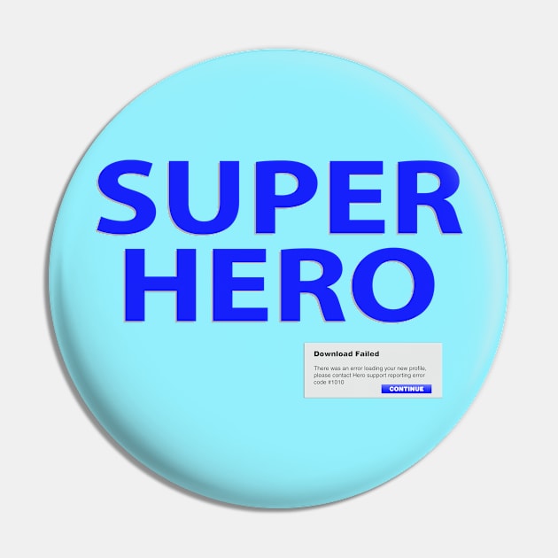 Super Hero - Download Failed Pin by SteveHClark